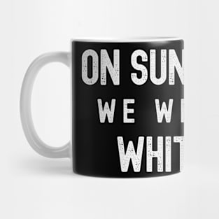 On Sunday We Wear White - Dark Colors Mug